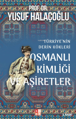 Osmanlı Kimliği ve Aşiretler - Yusuf Halaçoğlu | Yeni ve İkinci El Ucu