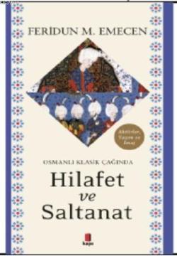 Osmanlı Klasik Çağında Hilafet ve Saltanat - Feridun M. Emecen | Yeni 