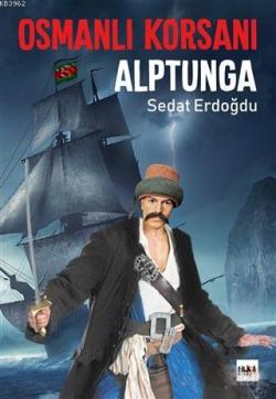 Osmanlı Korsanı Alptunga - Sedat Erdoğdu | Yeni ve İkinci El Ucuz Kita