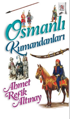 Osmanlı Kumandanları - Ahmet Refik Altınay | Yeni ve İkinci El Ucuz Ki
