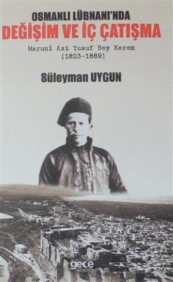 Osmanlı Lübnanı'nda Değişim ve İç Çatışma Maruni Asi Yusuf Bey Kerem (1823 - 1889)