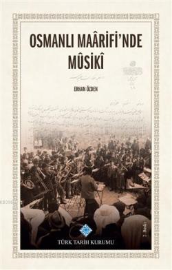 Osmanlı Maarifi'nde Musiki - Erhan Özden | Yeni ve İkinci El Ucuz Kita
