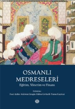 Osmanlı Medreseleri; Eğitim, Yönetim ve Finans Mahya Yayıncılık