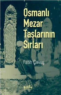 Osmanlı Mezar Taşlarının Sırları - Fatih Çavuş | Yeni ve İkinci El Ucu