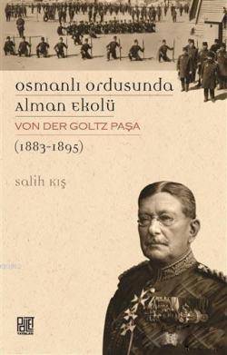 Osmanlı Ordusunda Alman Ekolü Von Der Goltz Paşa (1883-1895)