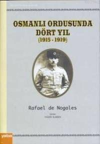 Osmanlı Ordusunda Dört Yıl 1915-1919 - Rafael De Nogales | Yeni ve İki