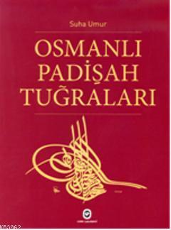 Osmanlı Padişah Tuğraları - Suha Umur | Yeni ve İkinci El Ucuz Kitabın