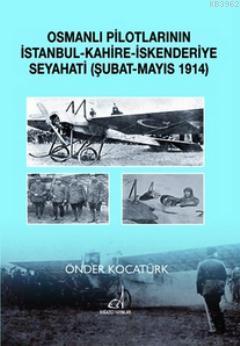 Osmanlı Pilotlarının İstanbul - Kahire - İskenderiye Seyahati; Şubat - Mayıs 1914