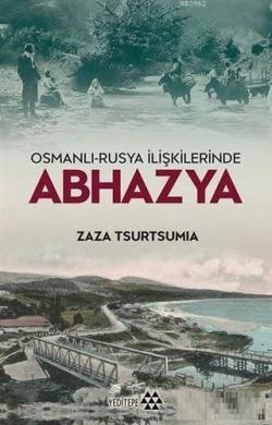 Osmanlı-Rusya İlişkilerinde Abhazya - Zaza Tsurtsumia | Yeni ve İkinci