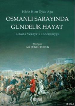 Osmanlı Sarayında Gündelik Hayat; Letaif-i Vekayi-i Enderuniyye