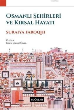 Osmanlı Şehirleri ve Kırsal Hayatı - Suraiya Faroqhi | Yeni ve İkinci 