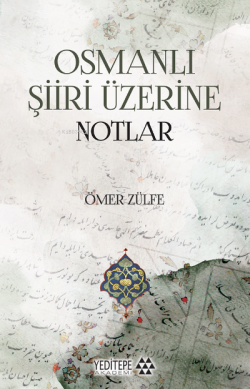 Osmanlı Şiiri Üzerine Notlar - Ömer Zülfe | Yeni ve İkinci El Ucuz Kit