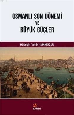 Osmanlı Son Dönemi ve Büyük Güçler - Hüseyin Vehbi İmamoğlu | Yeni ve 
