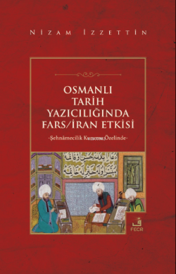 Osmanlı Tarih Yazıcılığında Fars/İran Etkisi