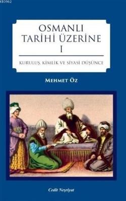 Osmanlı Tarihi Üzerine 1; Kuruluş, Kimlik ve Siyasi Düşünce