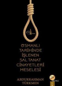 Osmanlı Tarihinde İşlenen Saltanat Cinayetleri Meselesi - Abdurrahman 