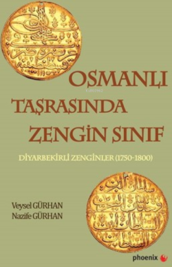 Osmanlı Taşrasında Zengin Sınıf ;Diyarbekirli Zenginler (1750-1800)