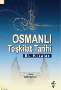 Osmanlı Teşkilat Tarihi (El Kitabı) - Tufan Gündüz | Yeni ve İkinci El