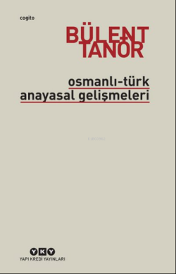 Osmanlı-Türk Anayasal Gelişmeleri (1789-1980) - Bülent Tanör | Yeni ve