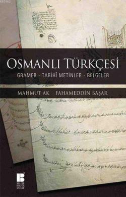 Osmanlı Türkçesi; Gramer - Tarihi Metinler - Belgeler