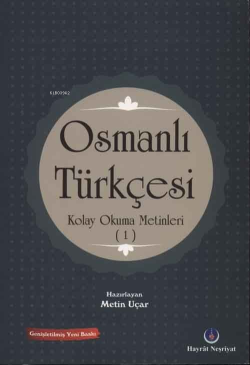 Osmanlı Türkçesi Kolay Okuma Metinleri 1 - Metin Uçar | Yeni ve İkinci