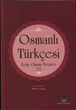 Osmanlı Türkçesi Kolay Okuma Metinleri 3 - Metin Uçar | Yeni ve İkinci