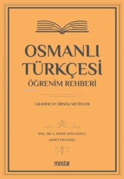 Osmanlı Türkçesi Öğrenim Rehberi Gramer ve Örnek Metinler