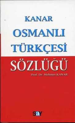 Osmanlı Türkçesi Sözlüğü (Küçük Boy) - Mehmet Kanar | Yeni ve İkinci E