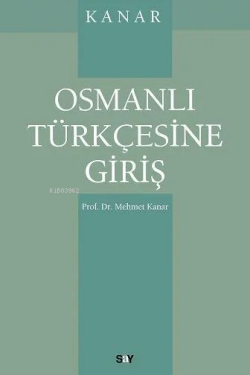 Osmanlı Türkçesine Giriş - Mehmet Kanar | Yeni ve İkinci El Ucuz Kitab