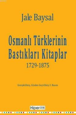 Osmanlı Türklerinin Bastıkları Kitaplar - Jale Baysal | Yeni ve İkinci