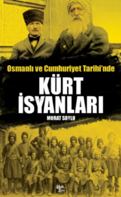 Osmanlı ve Cumhuriyet Tarihi'nde Kürt İsyanları - Murat Soylu | Yeni v