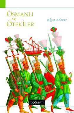 Osmanlı ve Ötekiler - Oğuz Adanır | Yeni ve İkinci El Ucuz Kitabın Adr