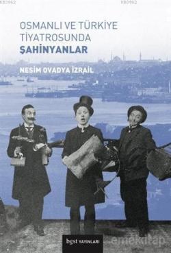 Osmanlı ve Türkiye Tiyatrosunda Şahinyanlar - Nesim Ovadya İzrail | Ye