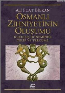 Osmanlı Zihniyetinin Oluşumu Kuruluş Döneminde Telif ve Tercüme - Ali 