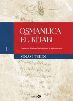 Osmanlıca El Kitabı - I;Osmanlıca Metinlerin Çevriyazısı ve Tıpkıbasım