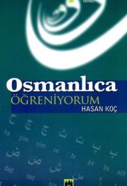 Osmanlıca Öğreniyorum - Hasan Koç | Yeni ve İkinci El Ucuz Kitabın Adr