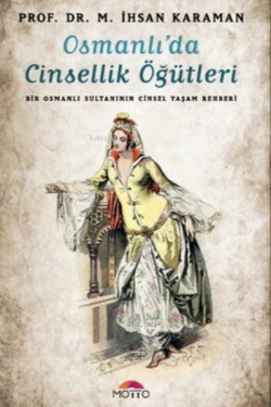 Osmanlı'da Cinsellik Öğütleri ;Bir Osmanlı Sultanının Cinsel Yaşam Rehberi