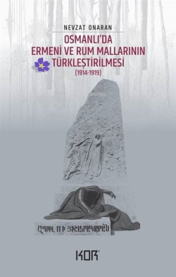 Osmanlı'da Ermeni ve Rum Mallarının Türkleştirilmesi ;(1914 - 1919) - 