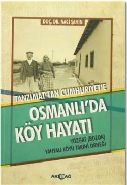 Osmanlı'da Köy Hayatı; Tanzimat'tan Cumhuriyet'e - Yozgat (Bozok) Yahyalı Köyü Tarihi Örneği