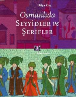 Osmanlıda Seyyidler ve Şerifler - Rüya Kılıç | Yeni ve İkinci El Ucuz 