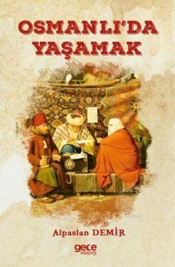 Osmanlı'da Yaşamak - Alpaslan Demir | Yeni ve İkinci El Ucuz Kitabın A
