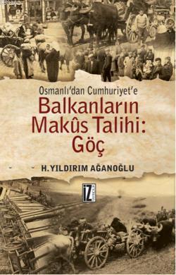 Osmanlı'dan Cumhuriyet'e Balkanların Makus Talihi: Göç - H. Yıldırım A