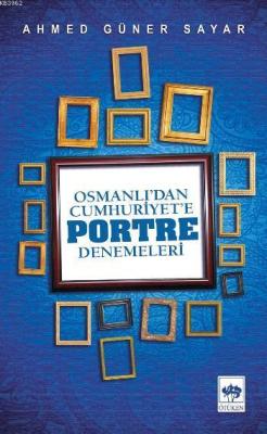 Osmanlı'dan Cumhuriyet'e Portre Denemeleri