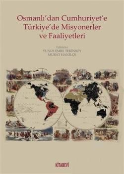 Osmanlı'dan Cumhuriyete Türkiye'de Misyonerler ve Faaliyetleri - Kolek