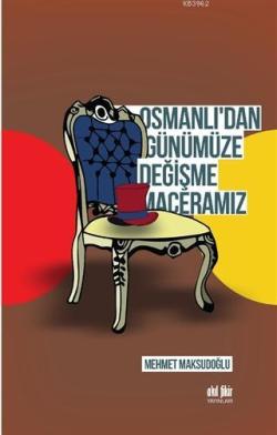 Osmanlı'dan Günümüze Değişme Maceramız - Mehmet Maksudoğlu | Yeni ve İ