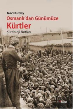 Osmanlı'dan Günümüze Kürtler - Naci Kutlay | Yeni ve İkinci El Ucuz Ki