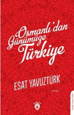 Osmanlı'dan Günümüze Türkiye - Esat Yavuztürk | Yeni ve İkinci El Ucuz