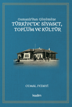 Osmanlı'dan Günümüze Türkiye'de Siyaset, Toplum ve Kültür