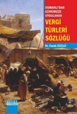 Osmanlı'dan Günümüze Uygulanan Vergi Türleri Sözlüğü