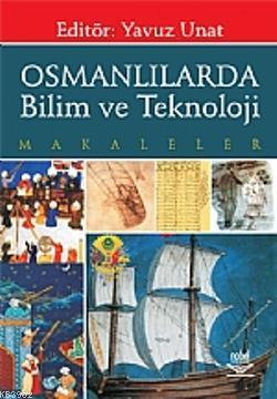 Osmanlılarda Bilim ve Teknoloji - Yavuz Unat | Yeni ve İkinci El Ucuz 